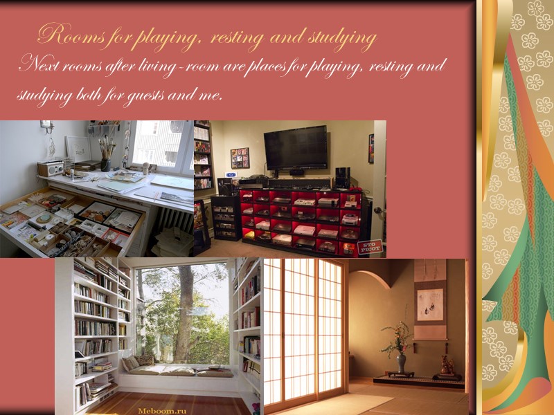Rooms for playing, resting and studying Next rooms after living-room are places for playing,